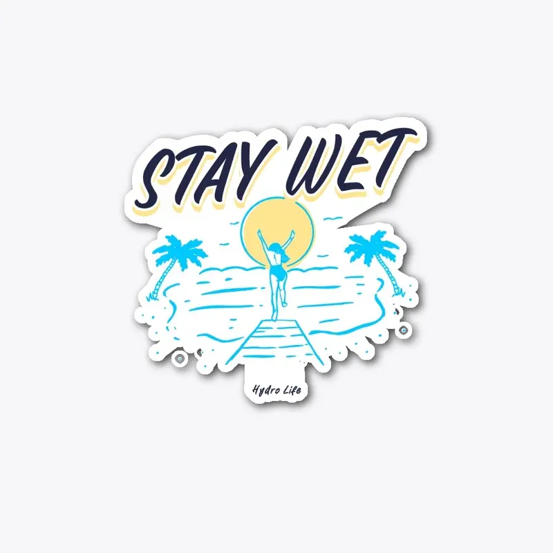 Stay Wet